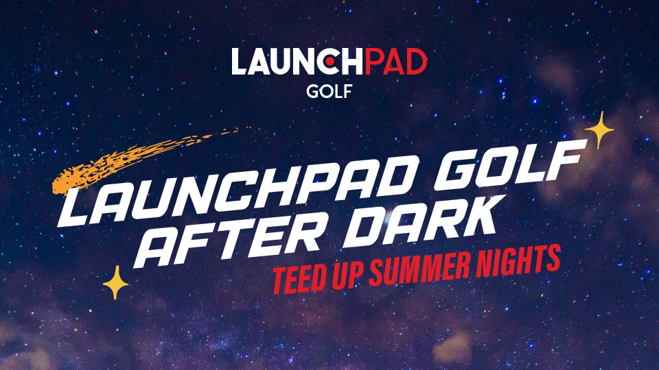 Summer Late Night Bar - LaunchPad Golf After Dark: Teed Up Summer Nights